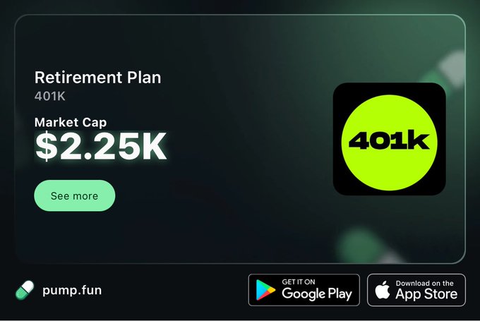 A promotional graphic for a 'Retirement Plan 401K' token on pump.fun with a market cap of $2.25K, featuring app store download buttons for Google Play and the App Store.