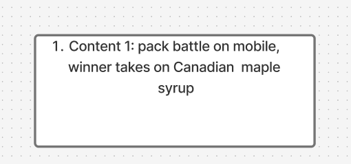 A text box displays '1. Content 1: pack battle on mobile, winner takes on Canadian maple syrup'.