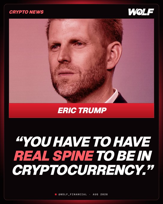 A Wolf Crypto News graphic featuring a portrait of Eric Trump above a quote attributed to him reading, "You have to have real spine to be in cryptocurrency," dated August 2026 and credited to @WOLF_Financial, with the accompanying post discussing his remarks about volatility separating committed investors from those who lose money in Bitcoin.