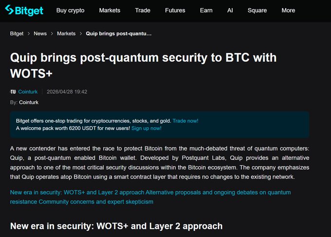 A Bitget news article dated 2026/04/28 headlined "Quip brings post-quantum security to BTC with WOTS+" by Cointurk, detailing how Quip's post-quantum enabled Bitcoin wallet by Postquant Labs provides quantum resistance via a smart contract Layer 2 without requiring changes to Bitcoin's existing network—aligning with the post's emphasis on Quip's no-hard-fork, WOTS+ integration with Arch Network solution.