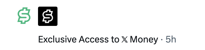 Twitter/X notification showing a green dollar sign logo with the text 'Exclusive Access to X Money · 5h'.