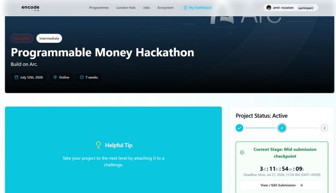 A webpage for the 'Encode' Programmable Money Hackathon built on Arc, running July 12th, 2026, online for 7 weeks, showing the project is at the 'Mid-submission checkpoint' with a deadline of July 27, 2026, 11:59 AM.
