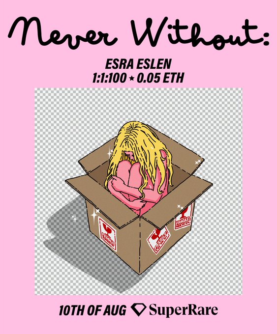 The image is a promotional poster on a pink background featuring an illustration of a person hiding inside a cardboard box, with the text "Never Without: ESRA ESLEN 1:1:100 ✦ 0.05 ETH" at the top and "10TH OF AUG ✦ SuperRare" at the bottom.

The accompanying post relates to this image by providing context that "Never Without" is the title of Esra Eslen's new NFT collection, which consists of 100 unique pieces set to release on August 10 via the SuperRare platform.