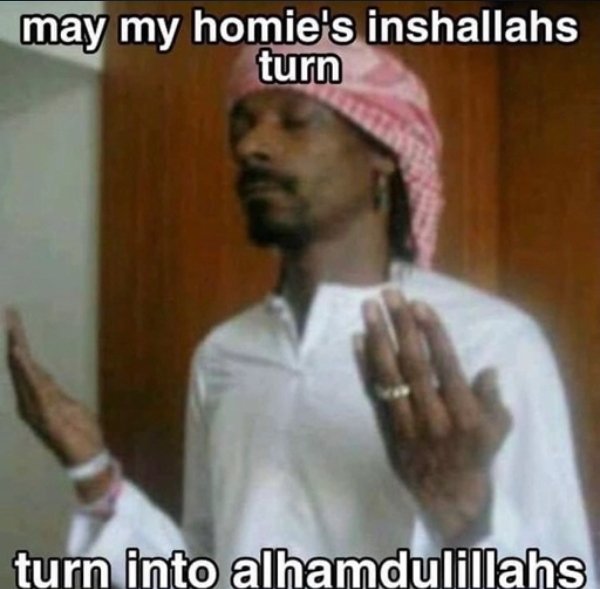 A meme featuring Snoop Dogg wearing a red and white keffiyeh with his hands raised in prayer, captioned 'may my homie's inshallahs turn' at the top and 'turn into alhamdulillahs' at the bottom.