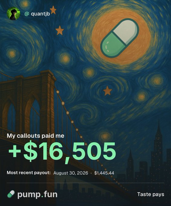 A stylized promotional graphic styled like Van Gogh's "Starry Night" features a glowing pill capsule floating over the Brooklyn Bridge, with text announcing "+$16,505" in callout payouts from @quantjb, including a most recent payout of $1,445.44 on August 30, 2026, branded with the pump.fun logo and the tagline "Taste pays." The image celebrates a week's earnings from the Pump.fun platform, aligning with the post's excitement over the "stimmy" and successful callouts.