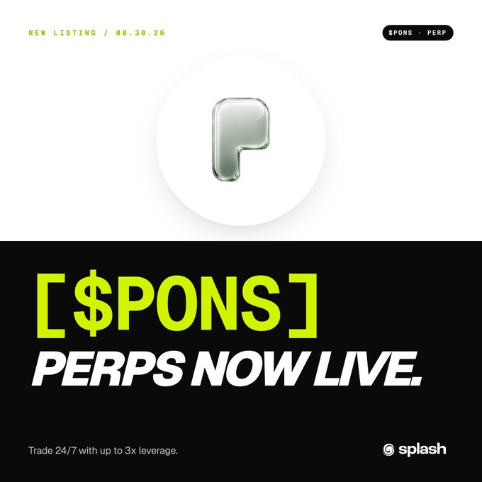 A promotional graphic for '[$PONS] PERPS NOW LIVE' on the splash platform, dated 08.30.26, advertising 24/7 trading with up to 3x leverage.