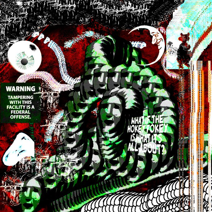 A digital artwork featuring a green camouflage monster figure includes a "WARNING: TAMPERING WITH THIS FACILITY IS A FEDERAL OFFENSE" sign and text asking "WHAT IF THE HOKEY-POKEY IS WHAT IT'S ALL ABOUT?"