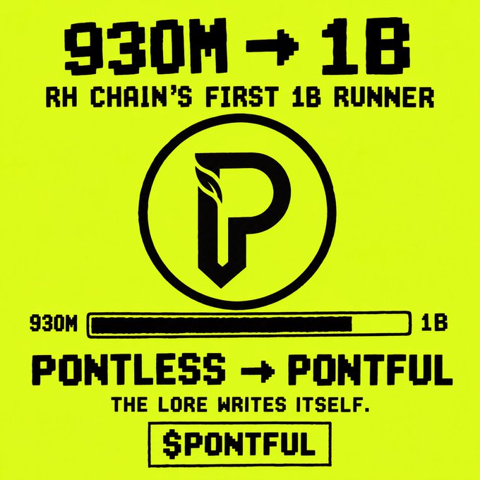 A pixel-art style yellow poster with black text reading "930M → 1B", "RH CHAIN'S FIRST 1B RUNNER", "PONTLESS → PONTFUL", "THE LORE WRITES ITSELF.", and "$PONTFUL" around a stylized "P" logo.