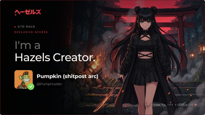 An anime-style promotional graphic for 'Hazels Creator' featuring a dark-haired character with a sword in front of a red torii gate, credited to 'Pumpkin (shitpost arc)' (@PumpHustler) with 'GTD RACE EXCLUSIVE ACCESS'.