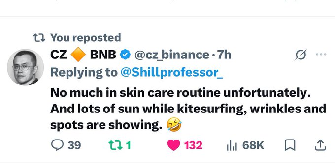 The image displays a reposted tweet from CZ (Changpeng Zhao, @cz_binance), responding to @Shillprofessor_, where CZ admits to having "No much in skin care routine unfortunately" and attributes his wrinkles and spots to lots of sun exposure while kitesurfing, accompanied by a laughing emoji. The post has 39 replies, 1 repost, 132 likes, and 68K views, highlighting the humorous exchange that prompted Shillprofessor's caption about taking notes on CZ's lifestyle habits.