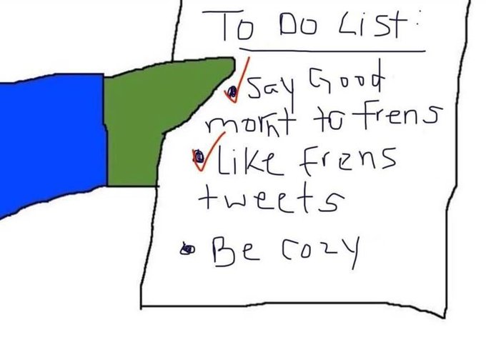 A crudely drawn cartoon showing a hand pointing at a 'To Do List' that reads: 'Say Good mornt to frens' (checked), 'Like frens tweets' (checked), and 'Be cozy' (unchecked).