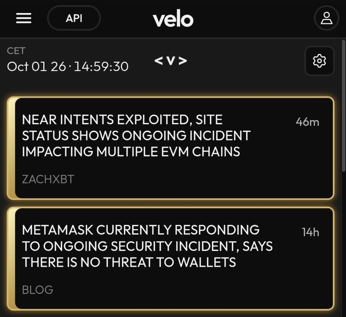 A Velo news feed app displaying headlines: 'NEAR INTENTS EXPLOITED, SITE STATUS SHOWS ONGOING INCIDENT IMPACTING MULTIPLE EVM CHAINS' by ZACHXBT (46m ago) and 'METAMASK CURRENTLY RESPONDING TO ONGOING SECURITY INCIDENT, SAYS THERE IS NO THREAT TO WALLETS' from BLOG (14h ago).