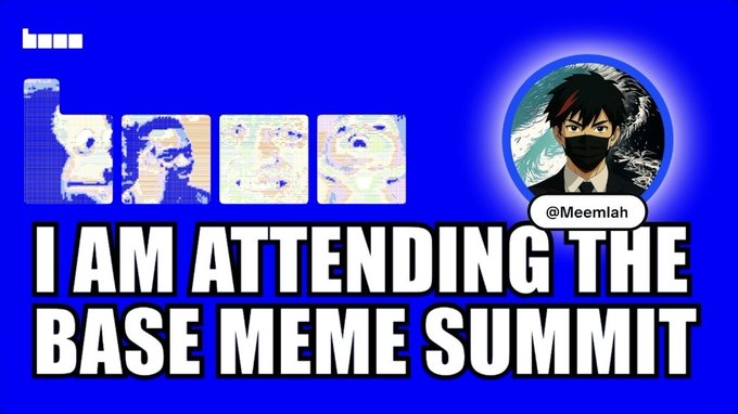 A blue meme graphic reads “I AM ATTENDING THE BASE MEME SUMMIT,” with an anime-style avatar labeled “@Meemlah.”