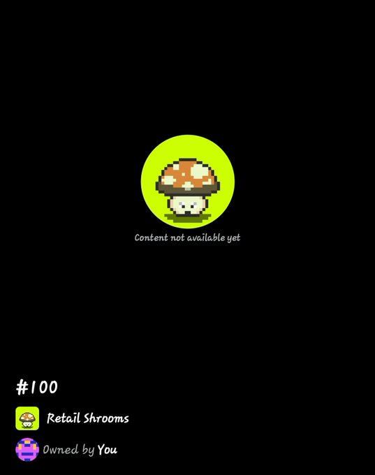 A digital display showing a pixel-art mushroom avatar on a bright green circle with the text 'Content not available yet', labeled as '#100 Retail Shrooms' and 'Owned by You'.