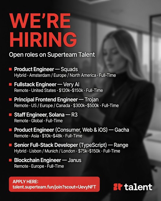 A 'We're Hiring' advertisement for Superteam Talent listing open roles including Product Engineer at Squads, Fullstack Engineer at Very AI, Principal Frontend Engineer at Trojan, Staff Engineer at R3, Product Engineer at Gacha, Senior Full-Stack Developer at Range, and Blockchain Engineer at Janus, with an apply link at talent.superteam.fun/join?scout=UevyNFT.