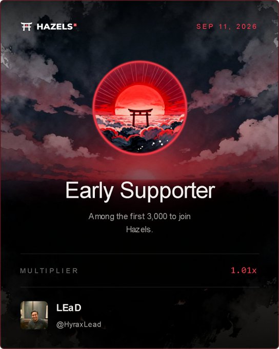 A digital "Early Supporter" badge from "HAZELS" dated "SEP 11, 2026" features a red torii gate design, awarding a 1.01x multiplier to the user "LEaD" (@HyraxLead).