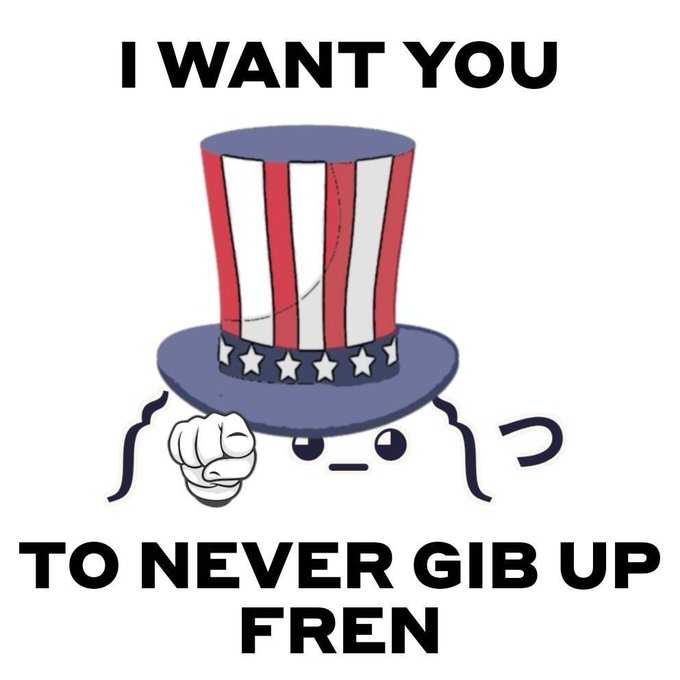 A cartoon character wearing an American flag top hat with the text 'I WANT YOU TO NEVER GIB UP FREN' displayed above and below it.