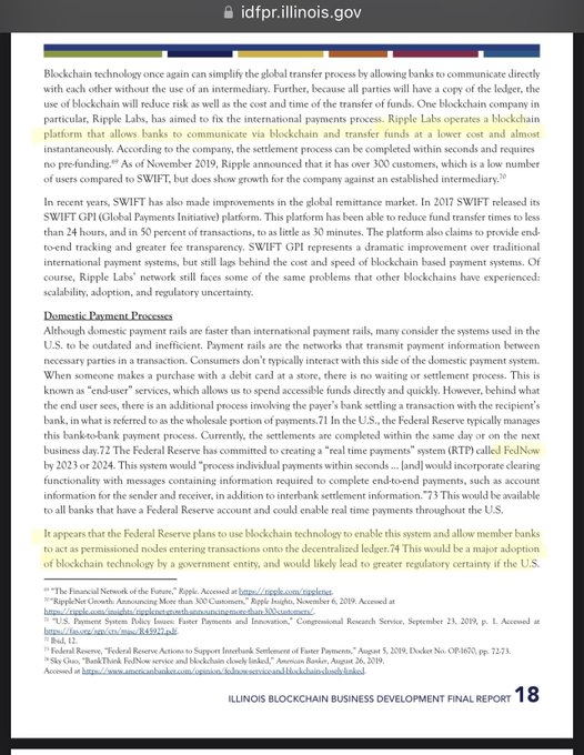 Page 18 of the Illinois Blockchain Business Development Final Report explains how the Federal Reserve plans to implement blockchain technology for its "FedNow" real-time payments system, expected by 2023 or 2024, to create a faster, more efficient "end-to-end" domestic payment process that would allow member banks to act as permissioned nodes.
