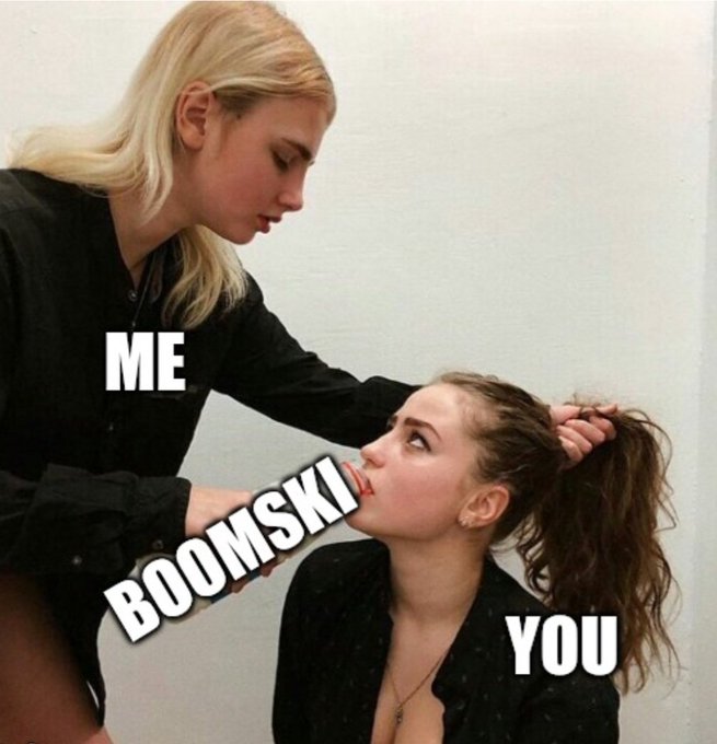 A meme features two young women, one labeled 'ME' grabbing the hair of the other labeled 'YOU,' with the text 'BOOMSKI' between them.