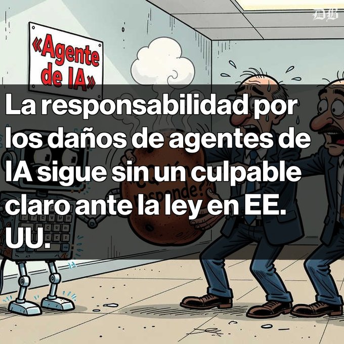 A Spanish-language cartoon depicts a robot labeled 'Agente de IA' and worried businessmen passing a hot potato that says '¿Y si me responde?', with the caption 'La responsabilidad por los daños de agentes de IA sigue sin un culpable claro ante la ley en EE. UU.'
