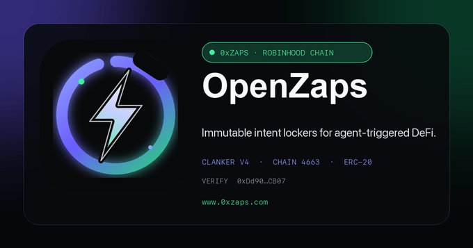 A crypto project display for 'OpenZaps' (0xZAPS) on Robinhood Chain, described as 'Immutable intent lockers for agent-triggered DeFi' with Clanker V4 details.