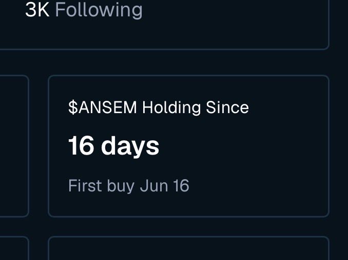 A dark dashboard widget displaying '3K Following' and '$ANSEM Holding Since 16 days, First buy Jun 16.'