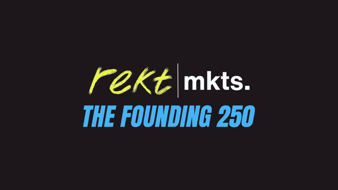 Black background with text reading 'rekt | mkts. THE FOUNDING 250' in yellow and blue lettering.