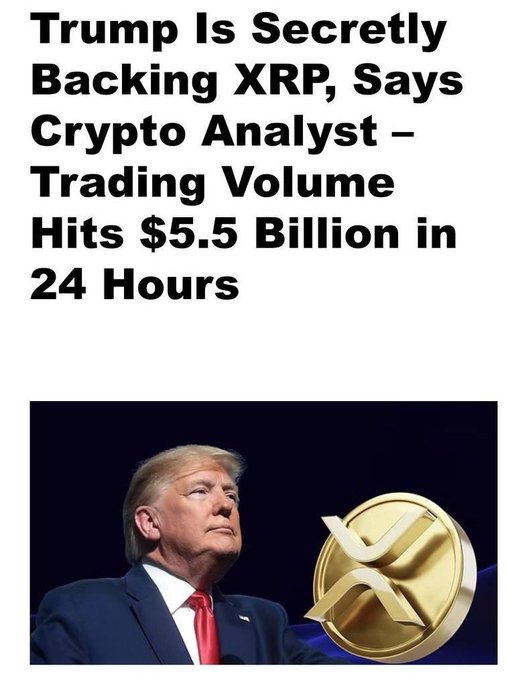 The image shows Donald Trump next to an XRP coin, with text claiming "Trump Is Secretly Backing XRP" and "Trading Volume Hits $5.5 Billion in 24 Hours," aligning with the post's claims about XRP and trading volume.