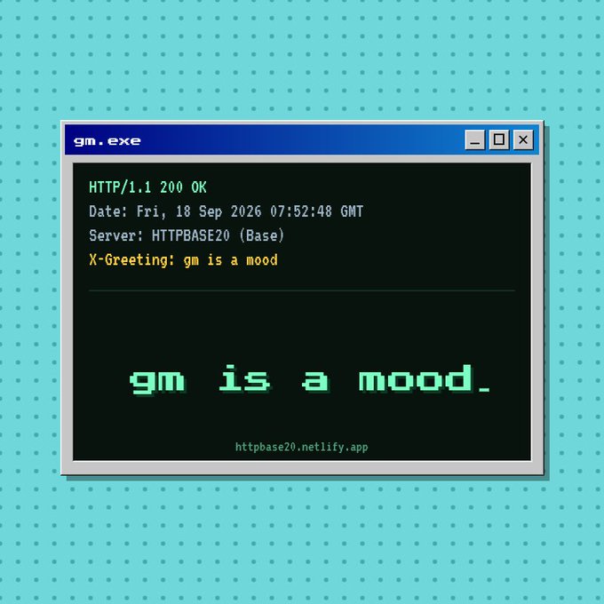 The image displays a retro-style Windows terminal window titled "gm.exe" against a cyan polka-dot background, showing HTTP response headers including "HTTP/1.1 200 OK," a date of "Fri, 18 Sep 2026 07:52:48 GMT," "Server: HTTPBASE20 (Base)," and a custom header "X-Greeting: gm is a mood," with the large pixelated text "gm is a mood." centered below and the URL "httpbase20.netlify.app" at the bottom—fitting the post's crypto/internet culture reference to "gm" as a bullish greeting and mood for accumulating "internet money" during dips.