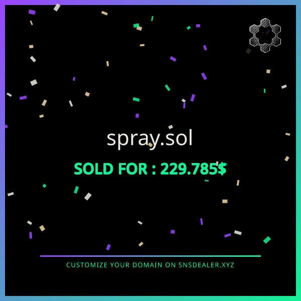 A dark graphic celebrating a domain sale, displaying 'spray.sol' and 'SOLD FOR : 229.785$' in green text, with 'CUSTOMIZE YOUR DOMAIN ON SNSDEALER.XYZ' at the bottom, surrounded by confetti-like rectangles.