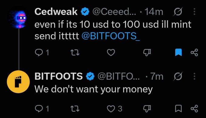 A Twitter exchange where user @Ceeeed... offers 'even if its 10 usd to 100 usd ill mint send ittttt @BITFOOTS_' and BITFOOTS replies 'We don't want your money'.
