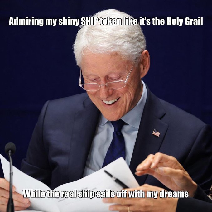 A meme featuring former U.S. President Bill Clinton laughing while looking at papers, with overlaid text joking about admiring a 'SHIP token' while real opportunities pass by.