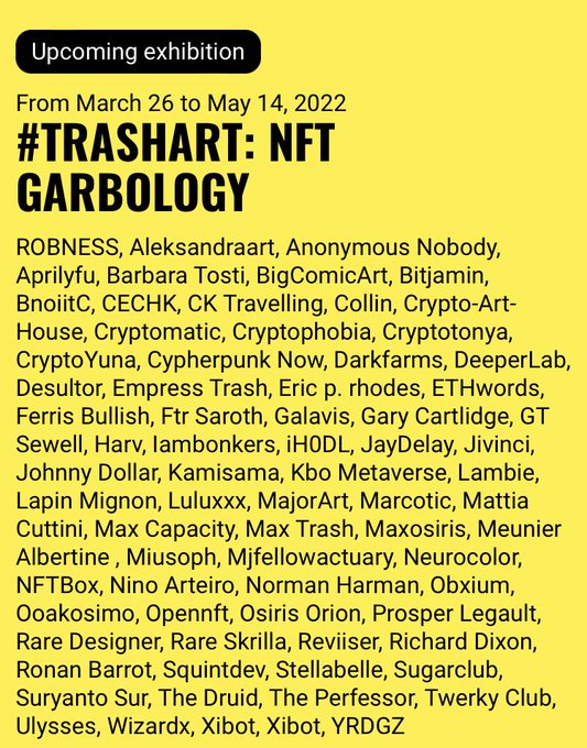 The image is a bright yellow promotional poster announcing the "#TRASHART: NFT GARBOLOGY" exhibition running from March 26 to May 14, 2022, featuring an extensive list of over 70 NFT artists including Robness, Anonymous Nobody, Max Trash, Lambie, and Squintdev. The post highlights this as a legitimate grassroots NFT exhibition at @avant_galerie, contrasting it with more commercialized NFT projects in the space.