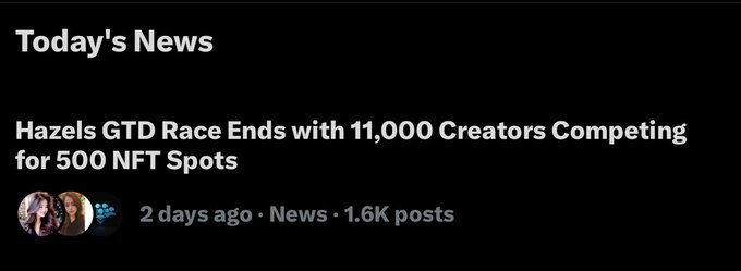 A news header titled 'Today's News' featuring an article 'Hazels GTD Race Ends with 11,000 Creators Competing for 500 NFT Spots,' posted 2 days ago in News with 1.6K posts.