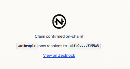 A confirmation screen showing 'Claim confirmed on-chain!' with text 'anthropic now resolves to u1fa9v...3155w3' and a 'View on ZecBlock' link.