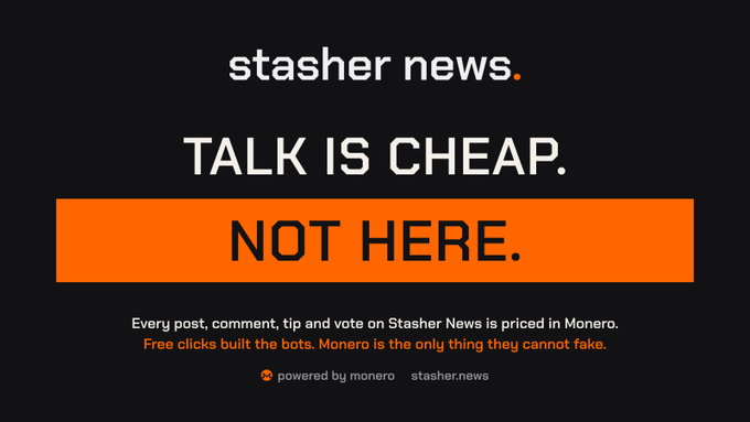 A promotional graphic with the text 'stasher news. TALK IS CHEAP. NOT HERE.' in white and orange on a black background, noting that interactions are 'powered by monero'.