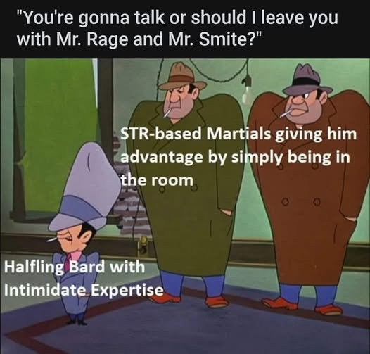 A meme using a scene from a cartoon shows a small character facing two large men in trench coats, with text labeling them as 'STR-based Martials' and a 'Halfling Bard with Intimidate Expertise' from a tabletop RPG.