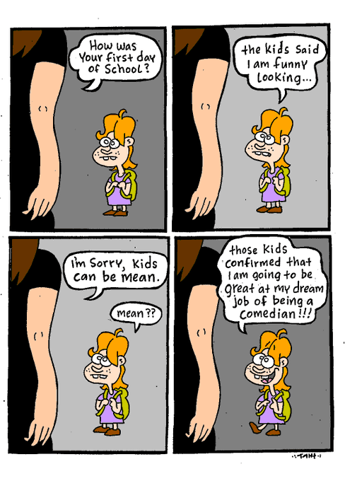 A four-panel comic featuring a young girl with a backpack talking to an adult about her first day of school, where she is reassured that being called 'funny looking' is actually a compliment for her dream of being a comedian.