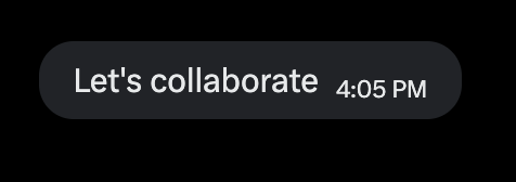 A simple black screenshot displays a dark chat notification bubble with white text that reads "Let's collaborate 4:05 PM".