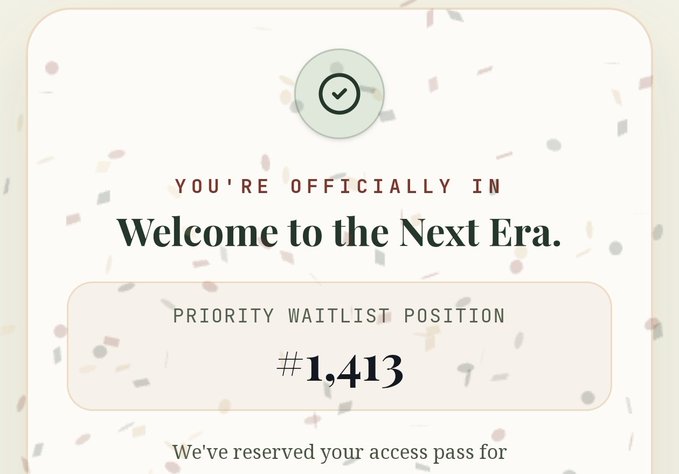 A confirmation card with confetti design displaying 'YOU'RE OFFICIALLY IN, Welcome to the Next Era' with a 'PRIORITY WAITLIST POSITION' of #1,413.