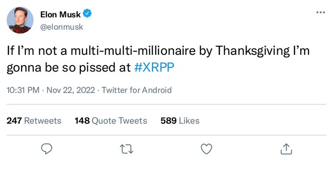 A tweet from Elon Musk (@elonmusk) reading 'If I'm not a multi-multi-millionaire by Thanksgiving I'm gonna be so pissed at #XRP', posted at 10:31 PM on Nov 22, 2022 via Twitter for Android, with 247 retweets and 589 likes.