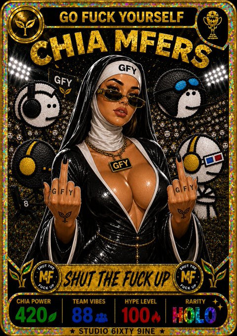 A provocative trading card-style image featuring a woman in a black latex outfit, with bold text reading "GO FUCK YOURSELF", "CHIA MFERS", and "SHUT THE FUCK UP", along with stats like "CHIA POWER 420" and "STUDIO 6IXTY 9INE".