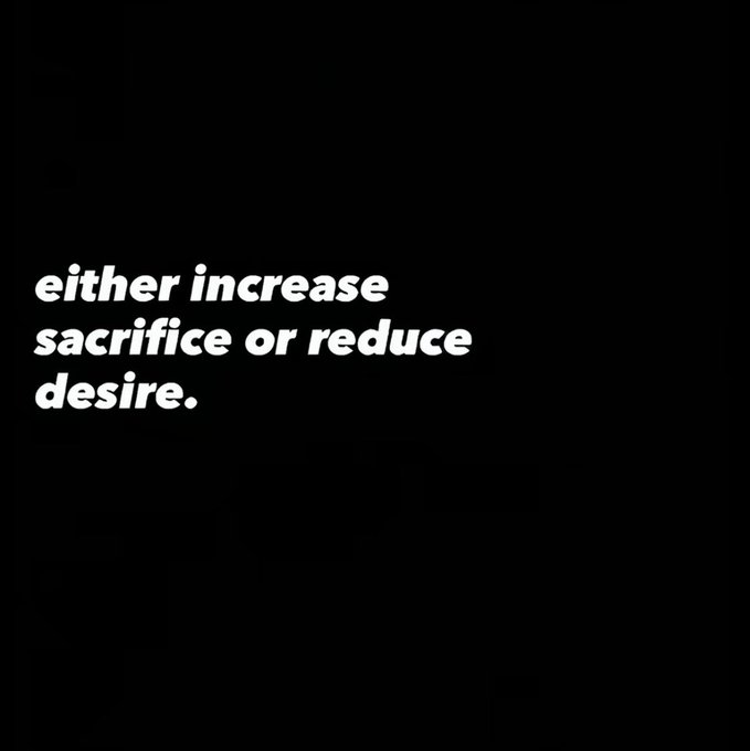 A black background featuring the white italicized text 'either increase sacrifice or reduce desire.'