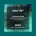A promotional graphic for the DTCC Tokenization Forum and Brokerage Presentation on July 15th, set against a dark green textured background.