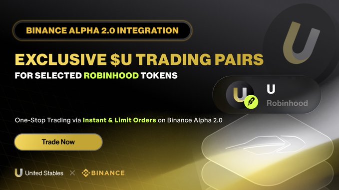 A promotional graphic for 'BINANCE ALPHA 2.0 INTEGRATION' announcing 'EXCLUSIVE $U TRADING PAIRS FOR SELECTED ROBINHOOD TOKENS' with a 'Trade Now' button and logos for 'United Stables' and 'BINANCE'.