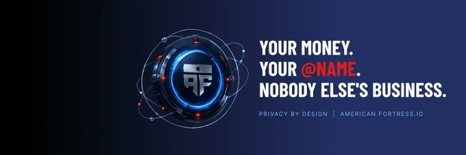 A dark blue banner advertisement for American Fortress.io features a circular logo with an 'F' emblem surrounded by glowing atoms, alongside the text 'YOUR MONEY. YOUR @NAME. NOBODY ELSE'S BUSINESS. PRIVACY BY DESIGN | AMERICAN FORTRESS.IO'
