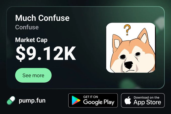 A Pump.fun promotional graphic for the meme coin 'Much Confuse' (ticker: Confuse) showing a market cap of $9.12K, a confused Shiba Inu dog icon, and links to download on Google Play and the App Store.