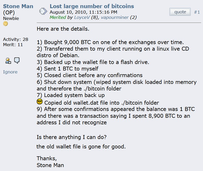 A 2010 forum post by user "Stone Man" titled "Lost large number of bitcoins" detailing how he lost 9,000 BTC after accidentally formatting his hard drive by shutting down his Linux live CD system before transactions confirmed and overwriting his wallet file with an old backup. The post lists his recovery efforts and ends asking if anything can be done, illustrating an early cautionary tale of cryptocurrency loss.