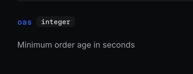 A dark-themed code documentation snippet displays the parameter 'oas' typed as 'integer' with the description 'Minimum order age in seconds'.