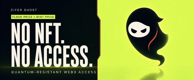 Advertisement for "CIFER GHOST" Web3 access featuring a black ghost mascot logo on a green background, with text reading "NO NFT. NO ACCESS. QUANTUM-RESISTANT WEB3 ACCESS" and "FLOOR PRICE = MINT PRICE".